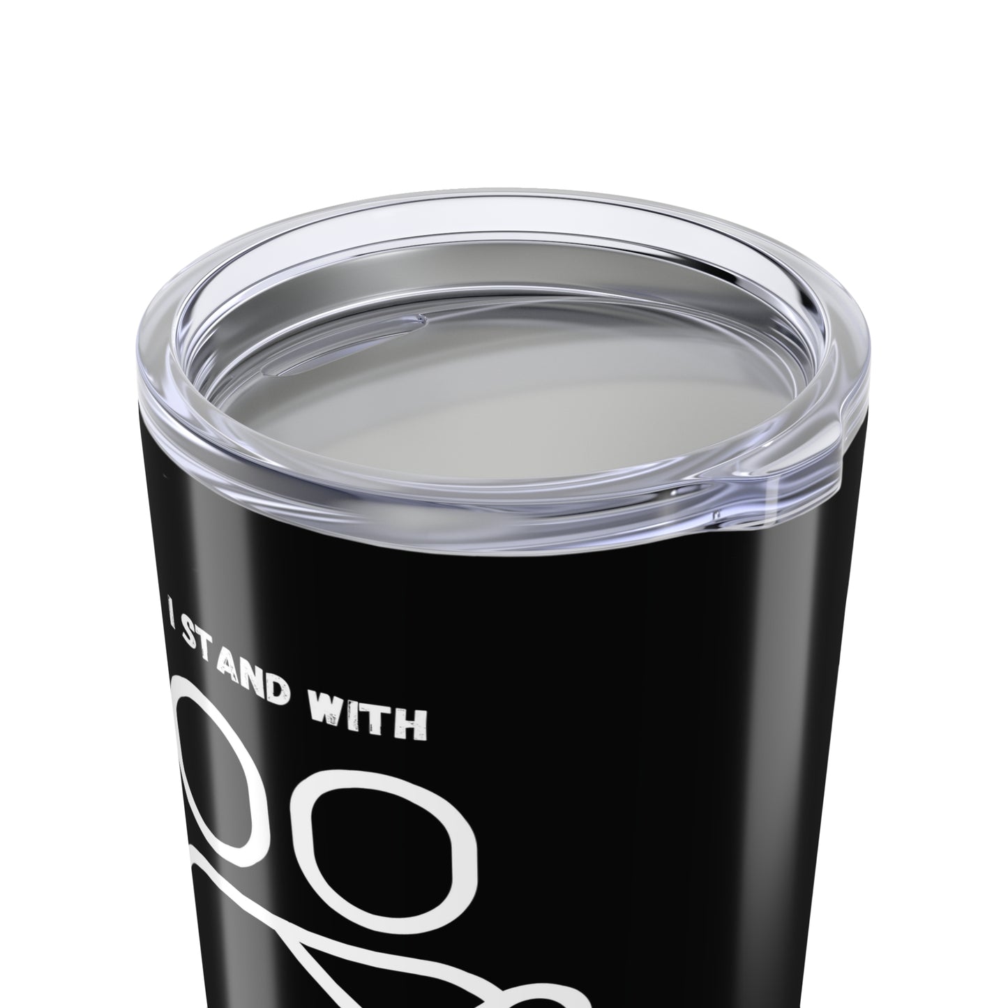 Stand with DrT Tumbler