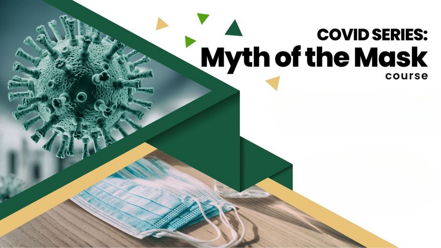 Covid - Myth of The Mask Course