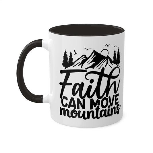 Faith moves mountains Mug, 11oz