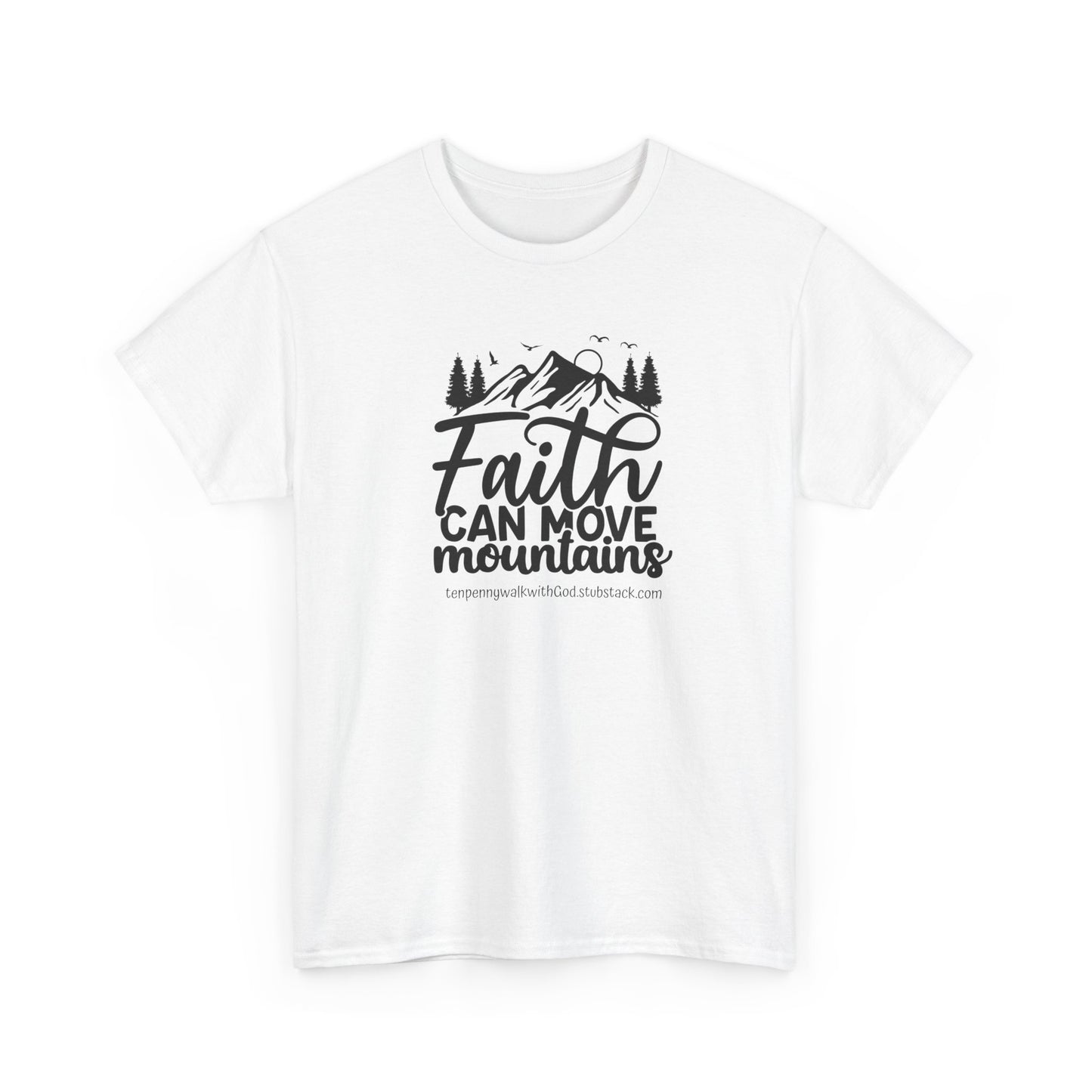 Faith Can Move Mountains T-shirt