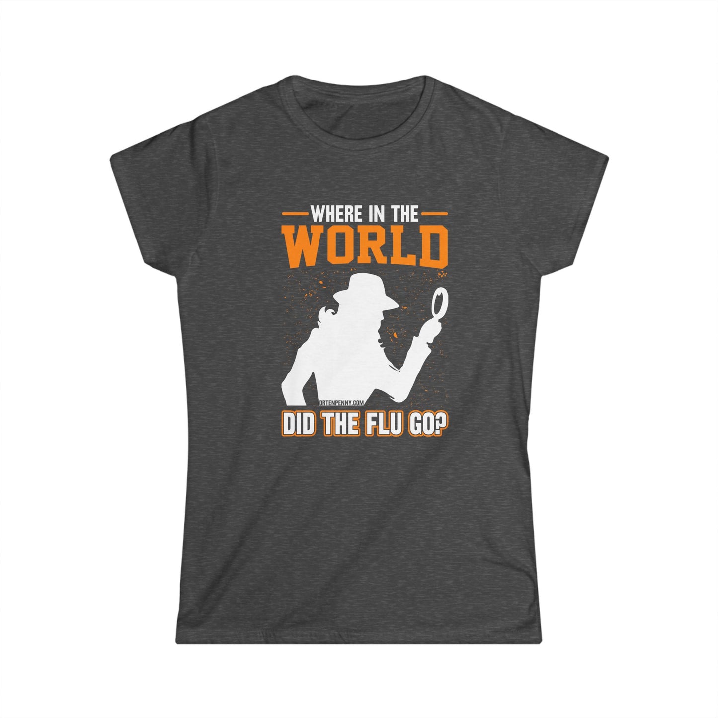 Junior Fit- Where is the Flu- Women's Softstyle Tee