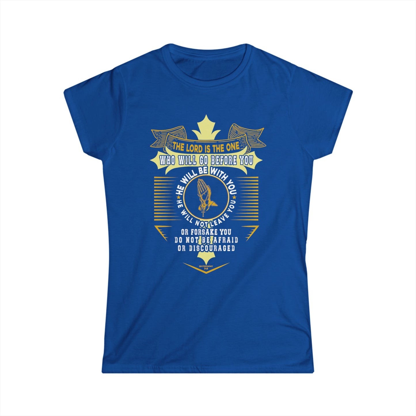 Women's Softstyle Tee- Deuteronomy 31:8