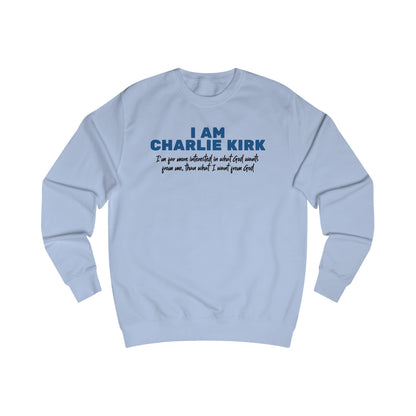 I Am Charlie Kirk Unisex Sweatshirt – Bold Statement Pullover