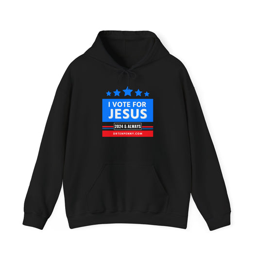 I Vote for Jesus- Hooded Sweatshirt