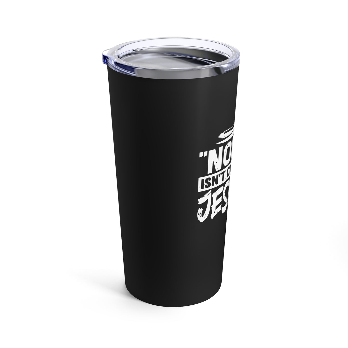 Jesus is Coming! Tumbler 20oz