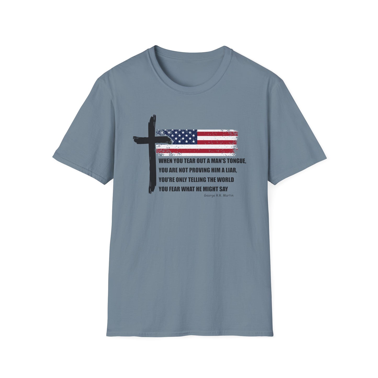 George R.R. Martin Quote Color Softstyle Tee – Patriotic Cross & American Flag Shirt