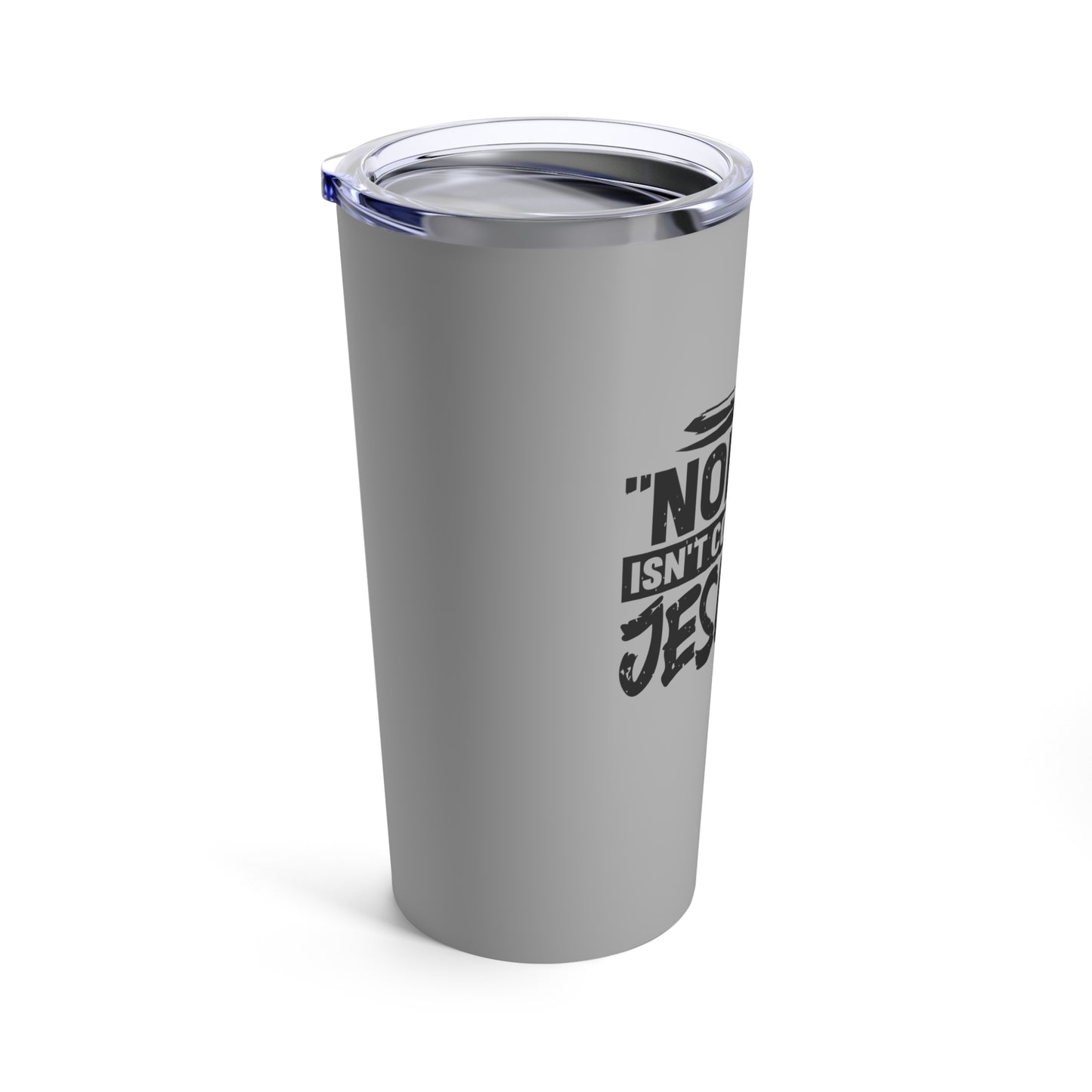 Jesus is Coming! Tumbler 20oz