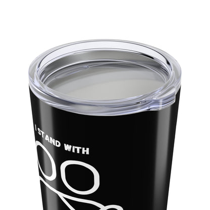 Stand with DrT Tumbler