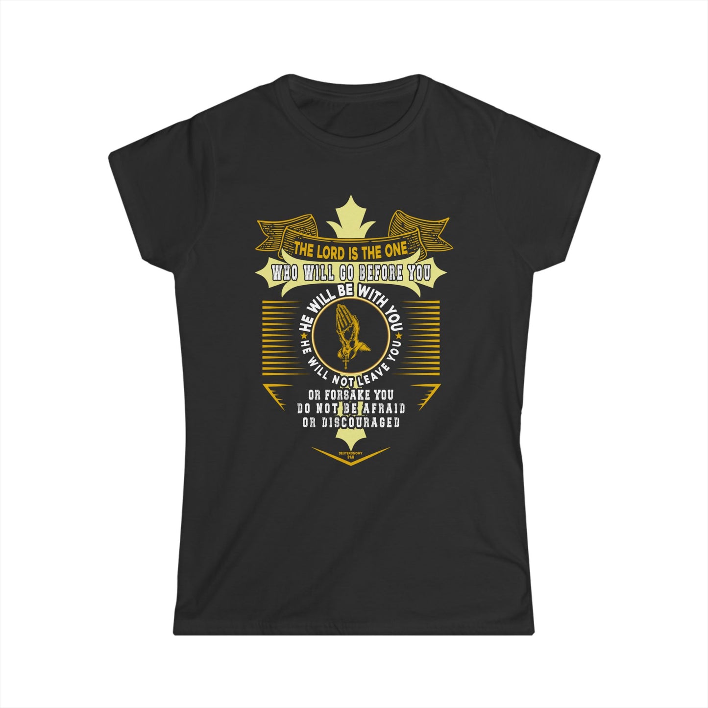 Women's Softstyle Tee- Deuteronomy 31:8