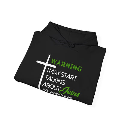 Warning I May Start Talking About Jesus at Any Time Sweatshirt