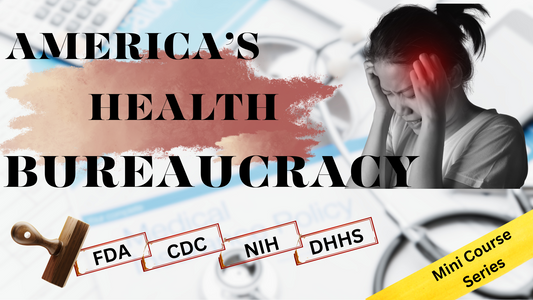 America's Health Bureaucracy - Mini Course Series 1