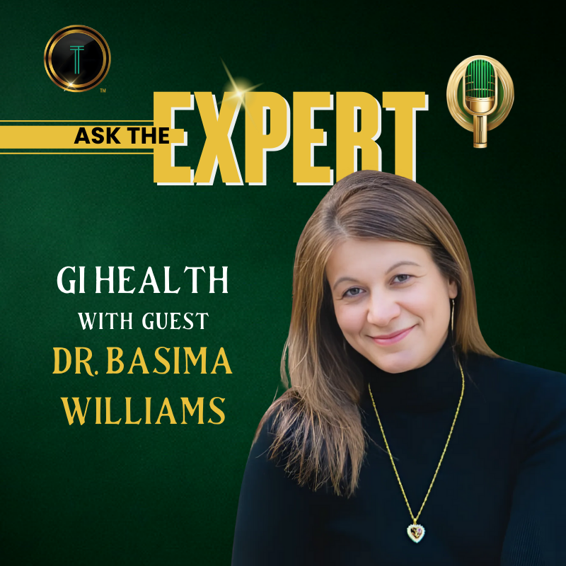 Ask The Expert - Gastrointestinal Health: A Critical Conversation with A Leader in Functional Medicine, Dr. Basima Williams