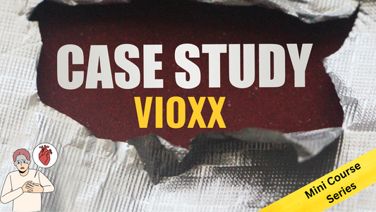 Case Study: VIOXX - Mini Course Series 2