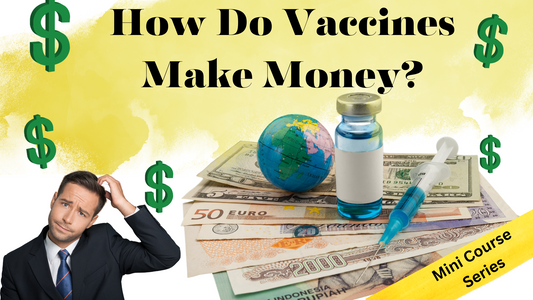 How Do Vaccines Make Money - Mini Course Series 1