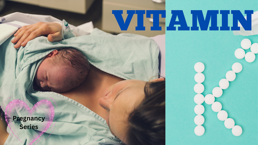 Pregnancy Series - Vitamin K