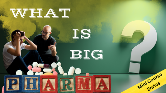 What Is Big Pharma - Mini Course Series 1
