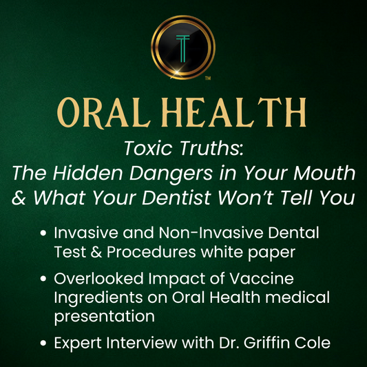 Oral Health Bundle: Toxic Truths: The Hidden Dangers in Your Mouth & What Your Dentist Won't Tell You